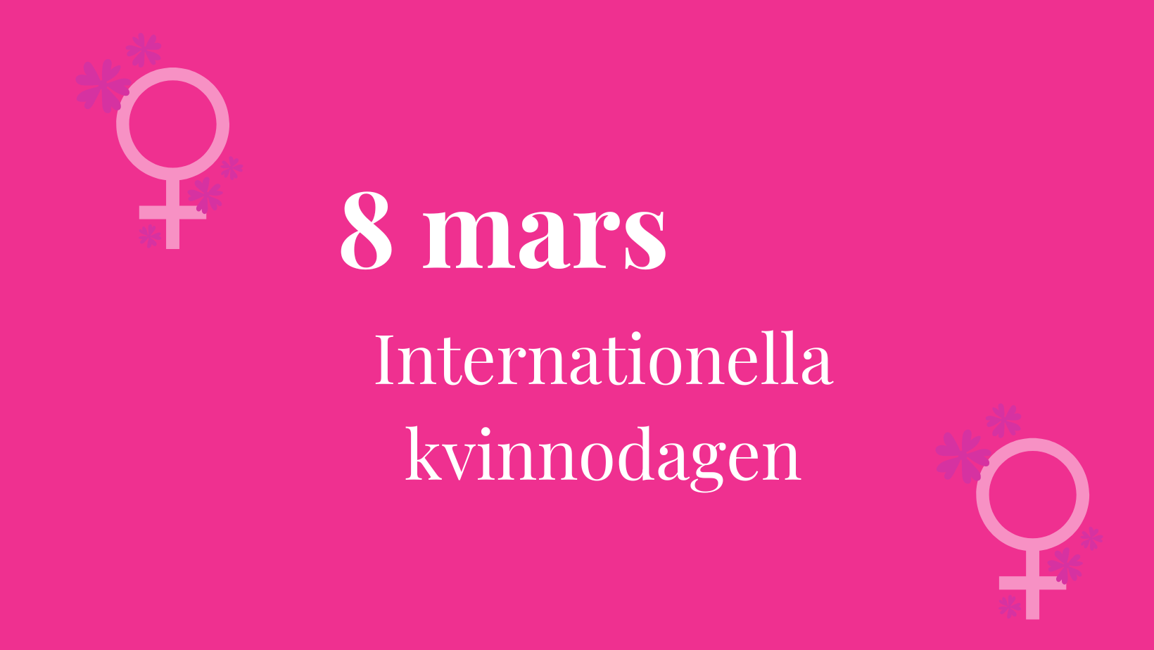 8 mars - internationella kvinnodagen