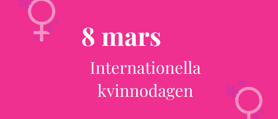 8 mars - internationella kvinnodagen