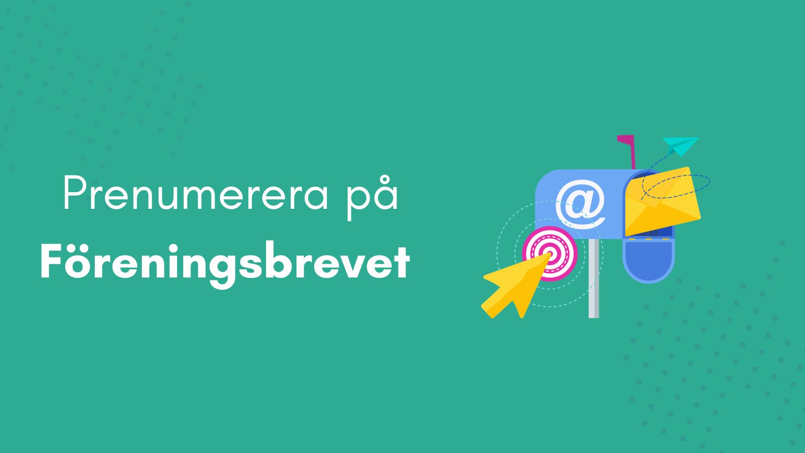 Prenumerera på föreningsbrevet